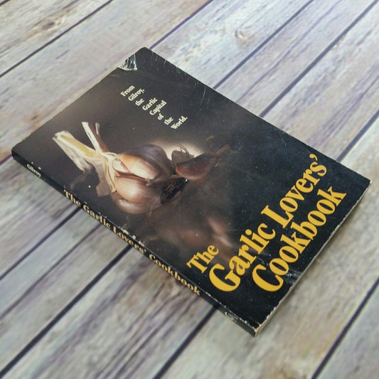 Vintage California Cookbook Gilroy Garlic Lovers Cookbook 1982 Paperback Garlic Recipes Revised Edition