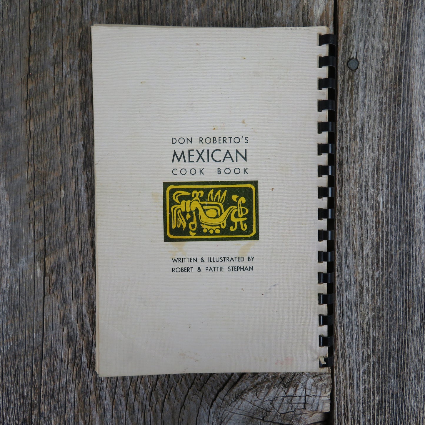Vintage Cookbook Don Roberto's Mexican Cook Book Treasured Mexican Recipes by Robert & Pattie Stephan 1968 R. P. Publishing Co.
