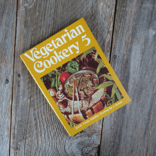 Vintage Vegetarian Cookery 5 Cookbook 1971 Vegetables Health Food Natural Carb Exotic Cooking for a Crowd - At Grandma's Table