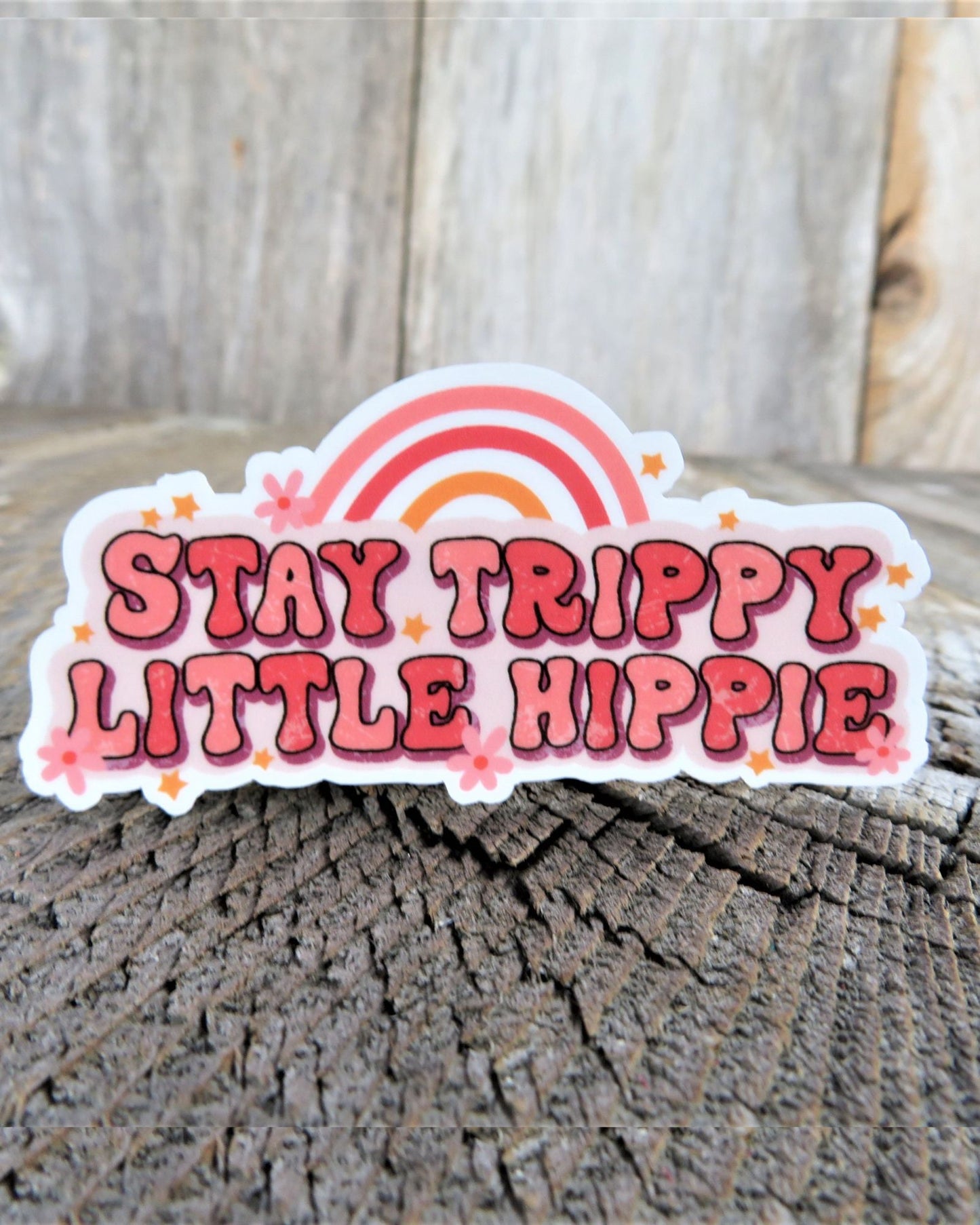 Stay Trippy Little Hippie Sticker Pink Rainbow BoHo Decal Full Color Waterproof Car Water Bottle Laptop