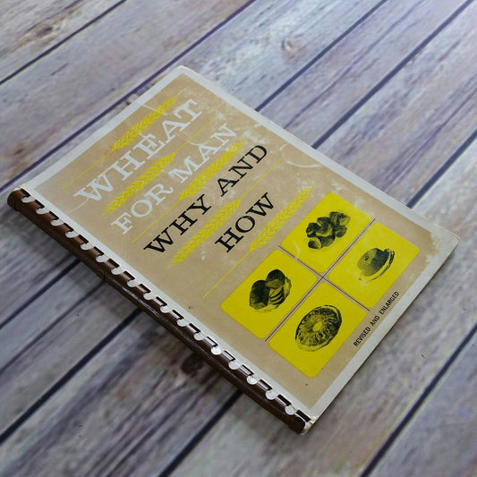 Wheat for Man Cookbook Why and How Vintage 1973 Stoneground Whole Wheat Flour Spiral Bound Paperback 21st Printing