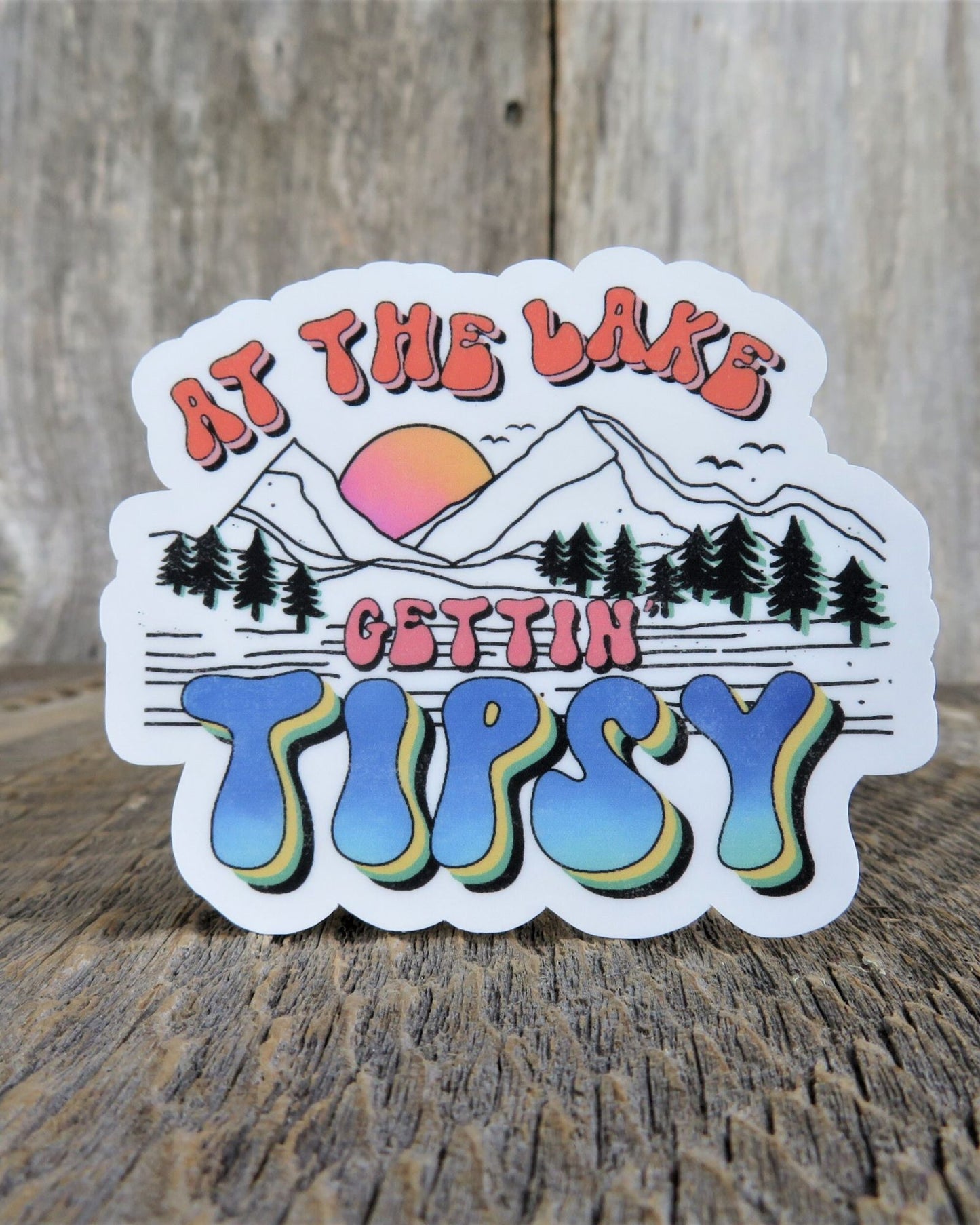 At the Lake Getting Tipsy Sticker Waterproof Lake Lover Sticker Day Drinking Mountains Woods Camping Outdoors Retro Colors