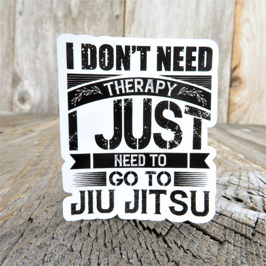 Don't Need Therapy Just Jiu Jitsu Sticker Waterproof Martial Arts Decal Humor Funny Car Water Bottle Laptop