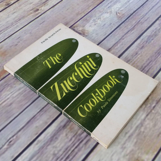 Vintage Zucchini Cookbook Paula Simmons 1978 3rd Printing Dips Spreads Casserole Desserts Pickles and Relishes - At Grandma's Table