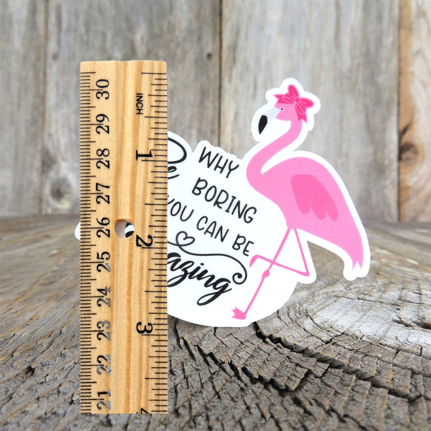 Funny Flamingo Sticker Why Be Boring When You Can BE Flamazing Full Color Waterproof Summer Be an Original