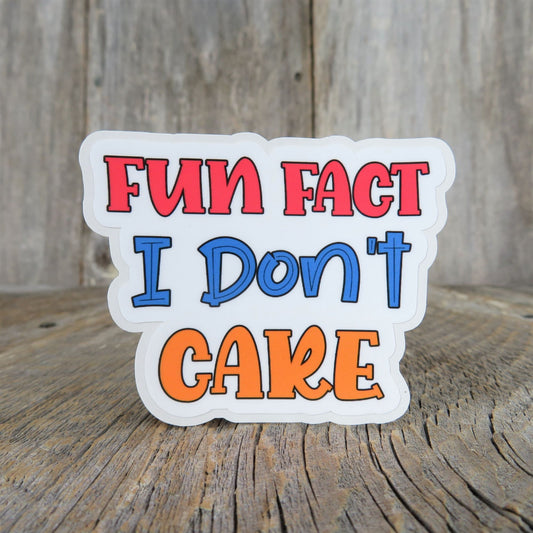 Fun Fact I Don't Care Sticker Full Color Social Funny Sarcastic Water Bottle Sticker