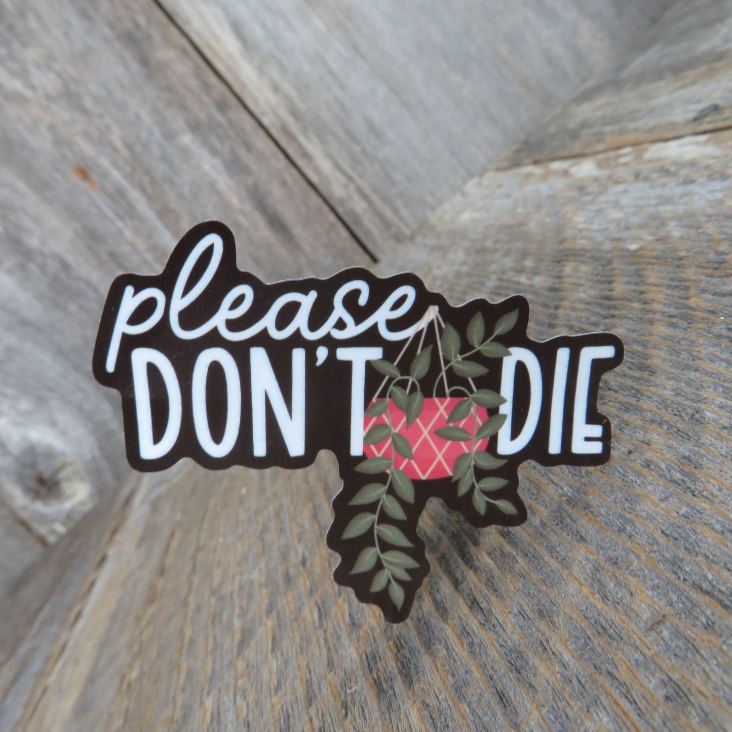 Please Don't Die Sticker Plant Addict Hanging Potted Plant Killer
