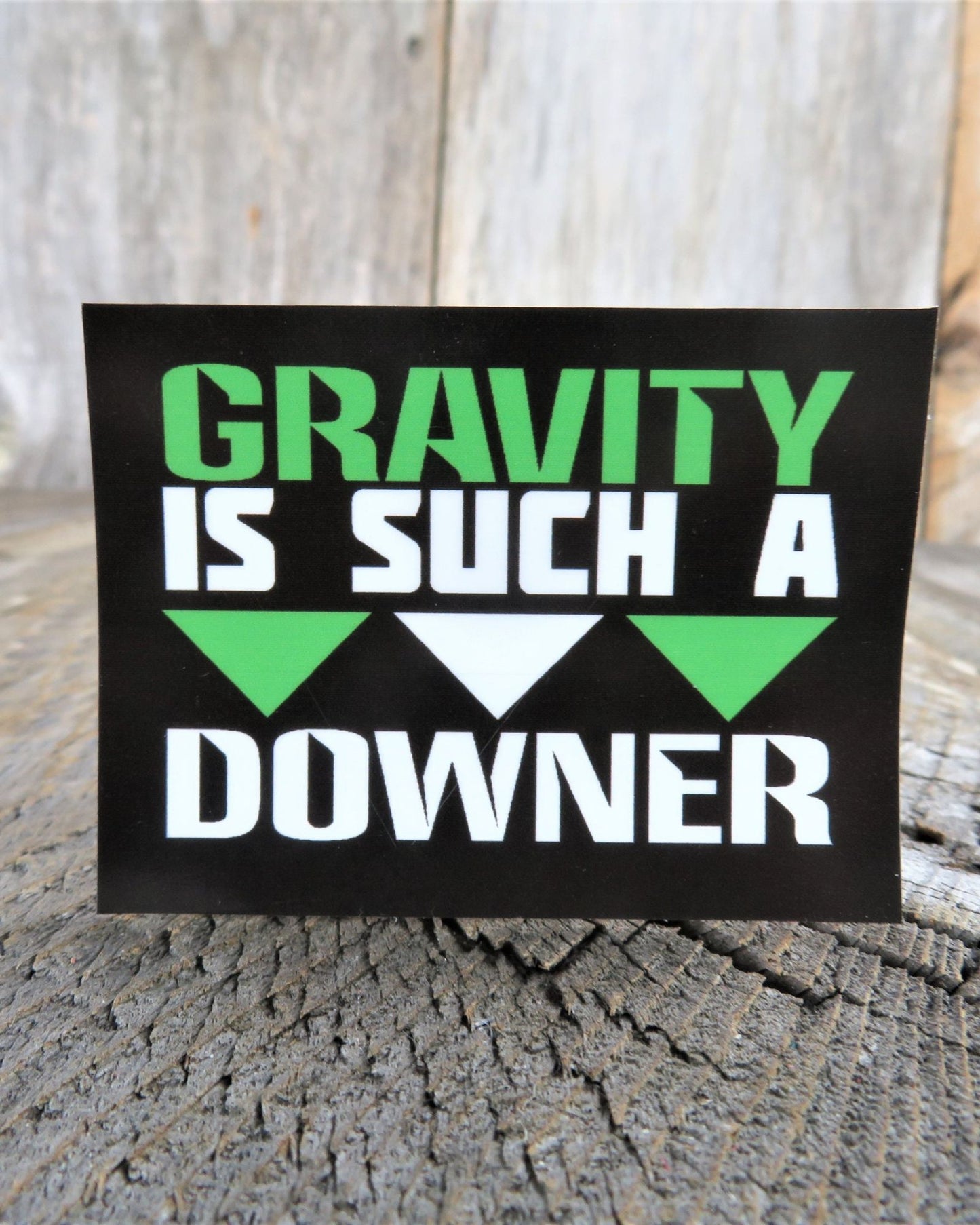 Gravity is Such A Downer Sticker Science Geek Decal Green Black Waterproof Car Water Bottle Laptop