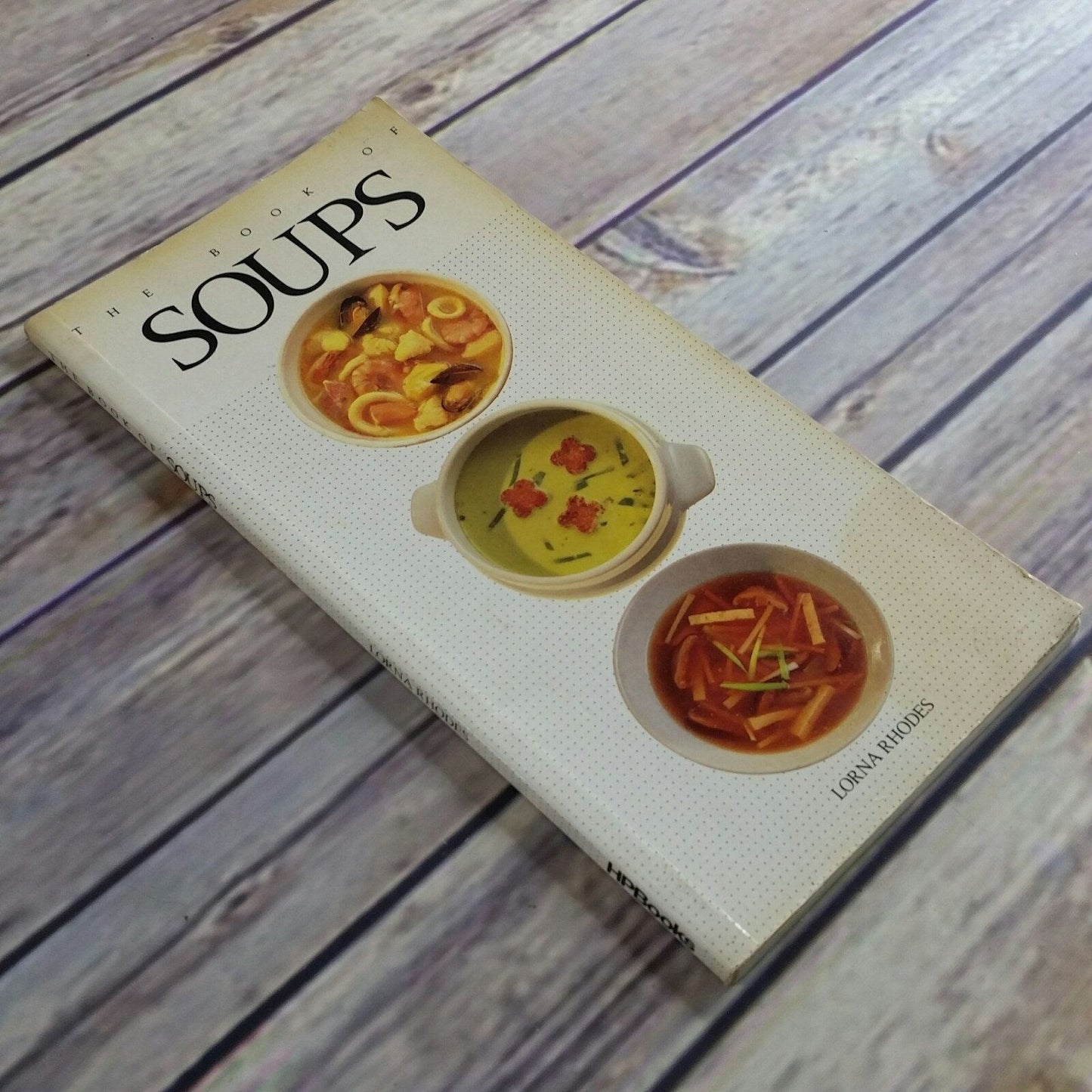 Vintage Cookbook The Book of Soups Recipes 1989 HP Books Lorna Rhodes Paperback
