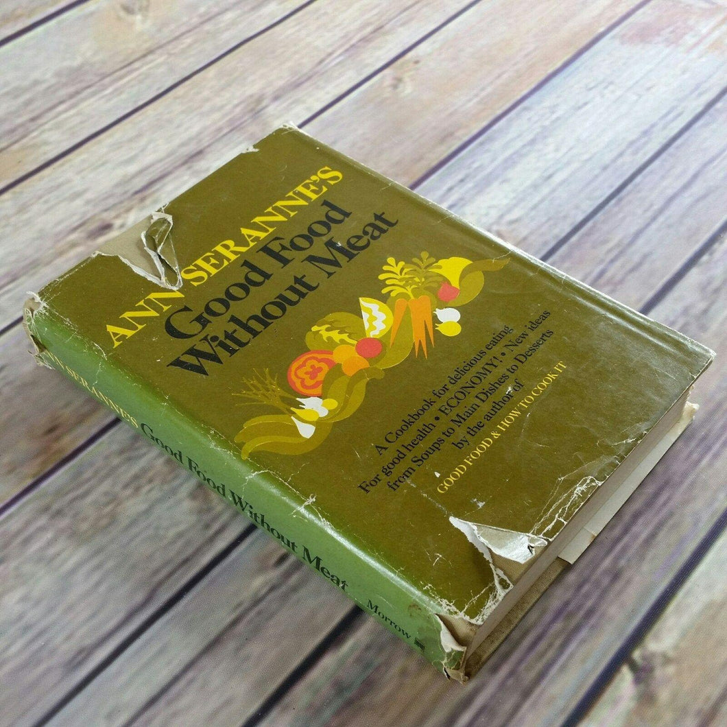 Vintage Vegetarian Cookbook Good Food Without Meat Ann Seranne Hardcover 1973 with Dust Jacket