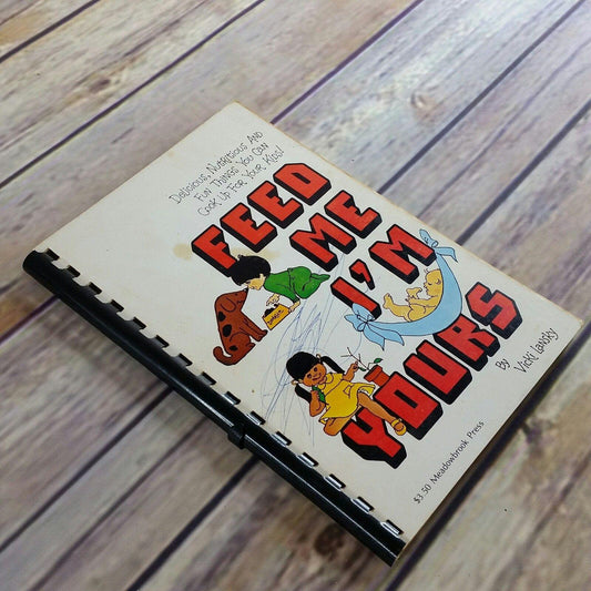 Vintage Cookbook Feed Me I’m Yours Vicki Lansky Baby Food Toddlers Kids 1976 Spiral Bound Baby Food From Scratch - At Grandma's Table