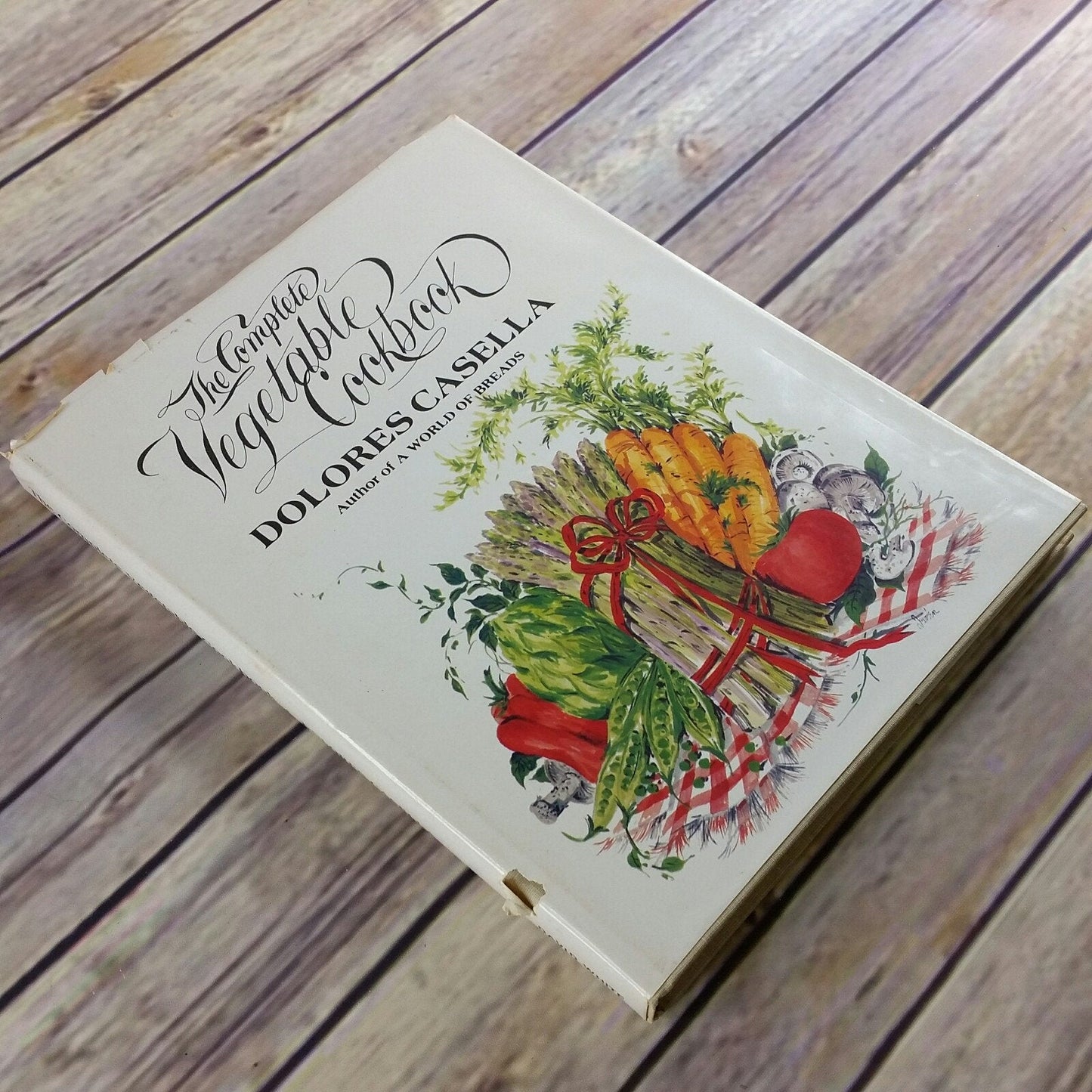 Vintage Cookbook The Complete Vegetable Cookbook Dolores Casella 1983 Hardcover Dust Jacket Vegetarian Recipes
