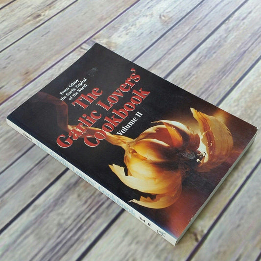Vintage California Cookbook Gilroy Garlic Lovers Cookbook Volume 2 1985 First Printing Paperback Garlic Recipes
