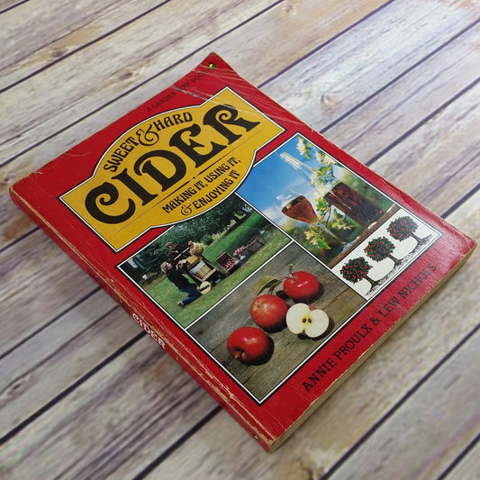 Vintage Sweet and Hard Cider Making It Using It And Enjoying It 1980 Proulx and Nichols Garden Way Paperback Cider Recipes