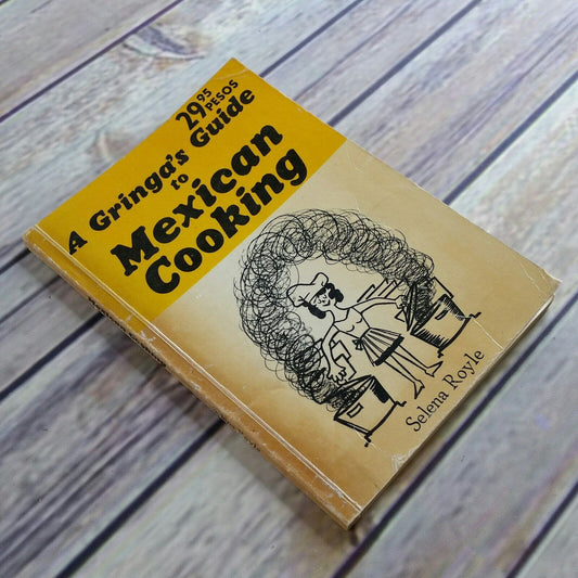 Vintage Cookbook A Gringas Guide to Mexican Cooking 1973 Mexican Food Recipes Selena Royle Paperback
